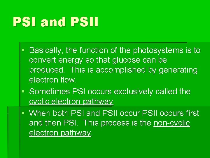 PSI and PSII § Basically, the function of the photosystems is to convert energy