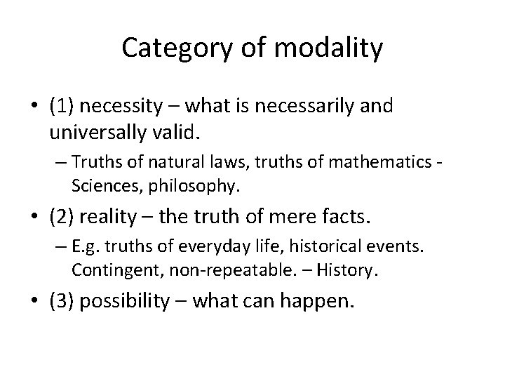 Category of modality • (1) necessity – what is necessarily and universally valid. –