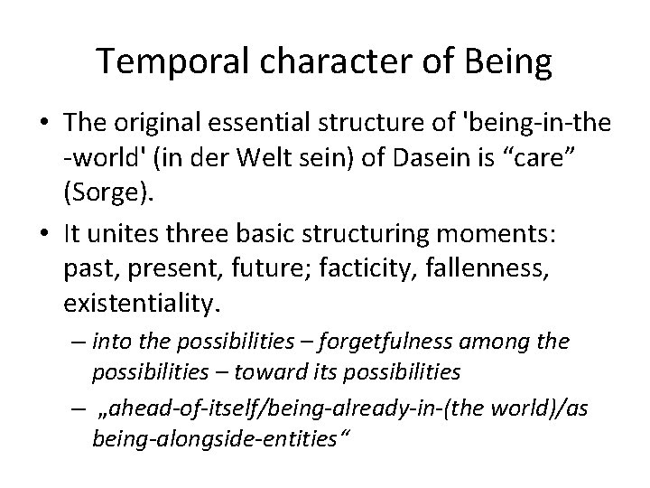 Temporal character of Being • The original essential structure of 'being-in-the -world' (in der