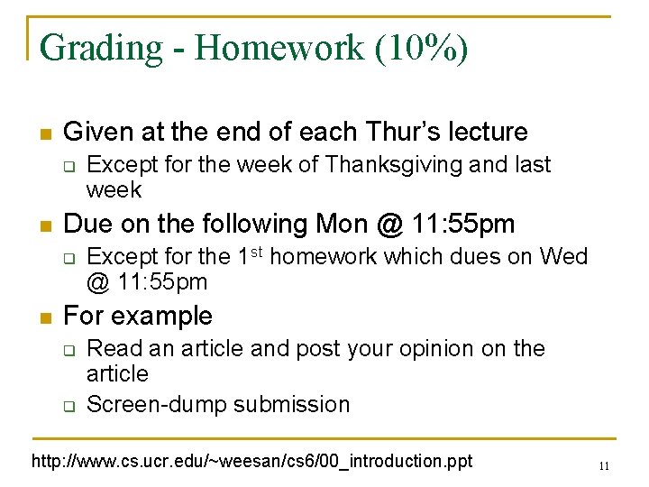 Grading - Homework (10%) n Given at the end of each Thur’s lecture q