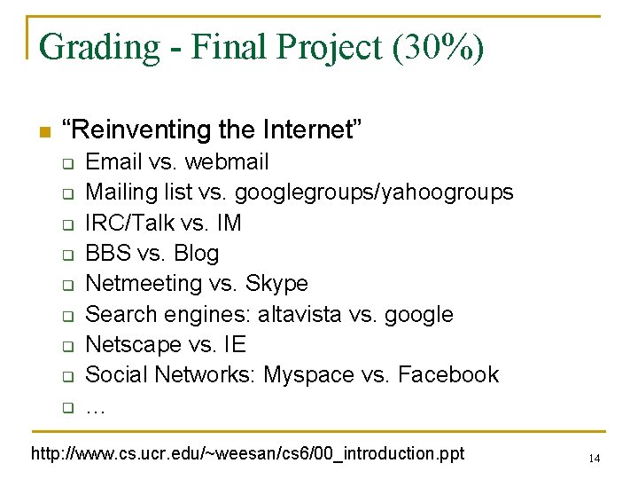Grading - Final Project (30%) n “Reinventing the Internet” q q q q q