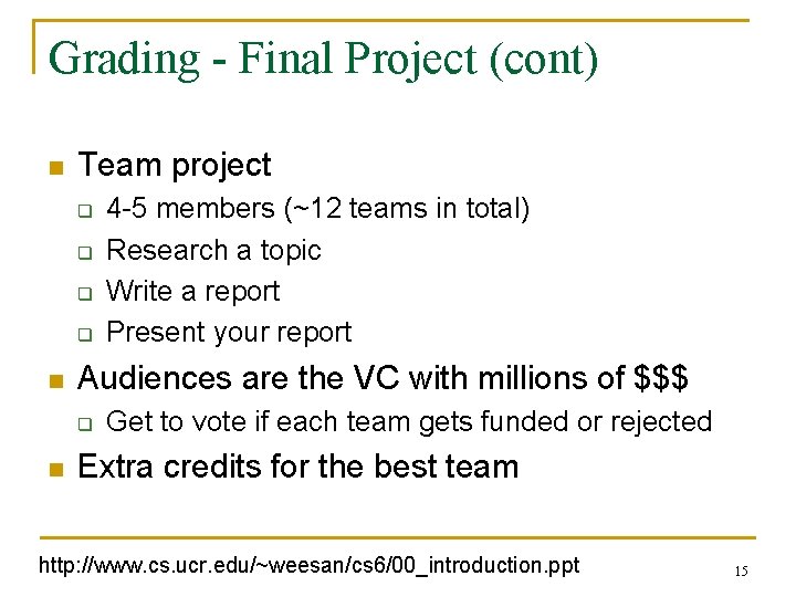Grading - Final Project (cont) n Team project q q n Audiences are the