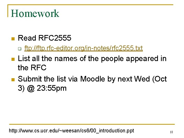 Homework n Read RFC 2555 q n n ftp: //ftp. rfc-editor. org/in-notes/rfc 2555. txt