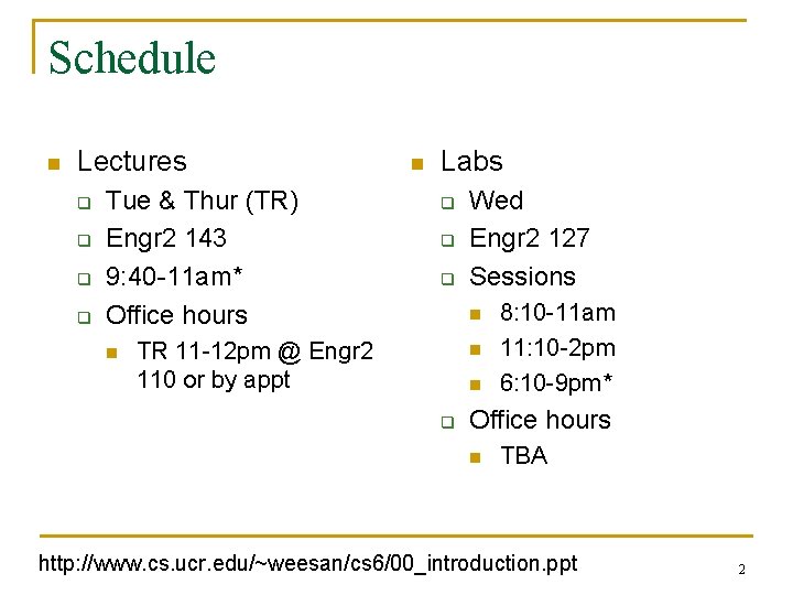 Schedule n Lectures q q Tue & Thur (TR) Engr 2 143 9: 40
