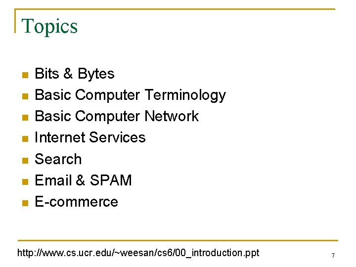 Topics n n n n Bits & Bytes Basic Computer Terminology Basic Computer Network