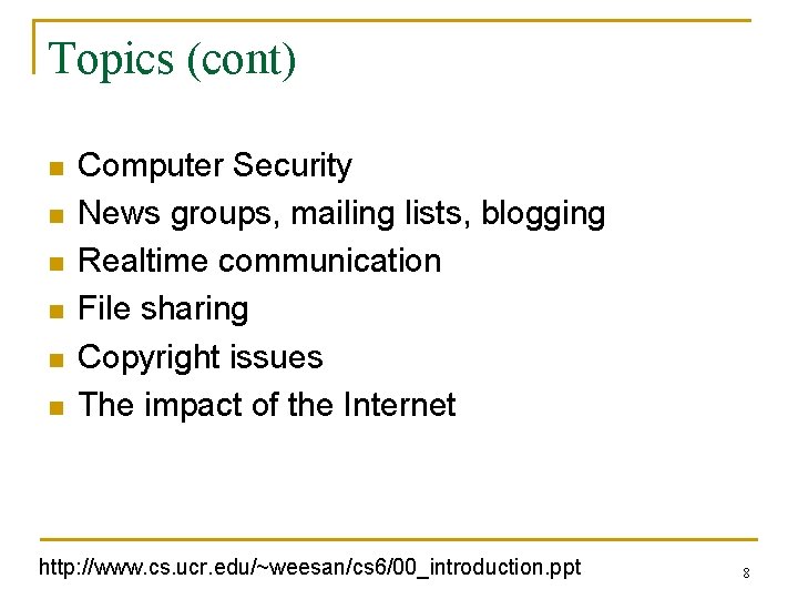 Topics (cont) n n n Computer Security News groups, mailing lists, blogging Realtime communication