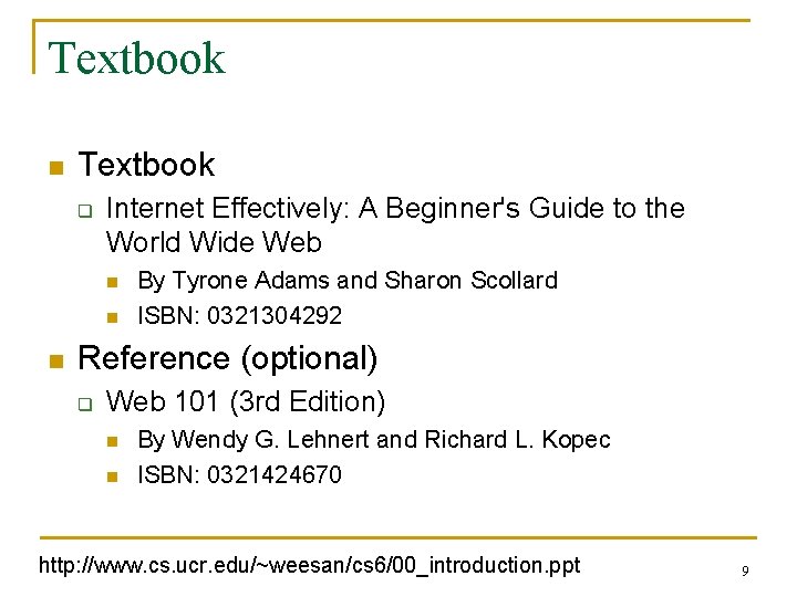 Textbook n Textbook q Internet Effectively: A Beginner's Guide to the World Wide Web