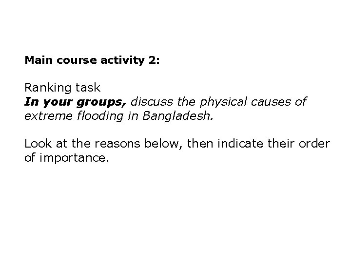 Main course activity 2: Ranking task In your groups, discuss the physical causes of