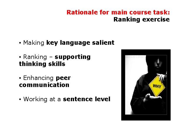 Rationale for main course task: Ranking exercise • Making key language salient • Ranking