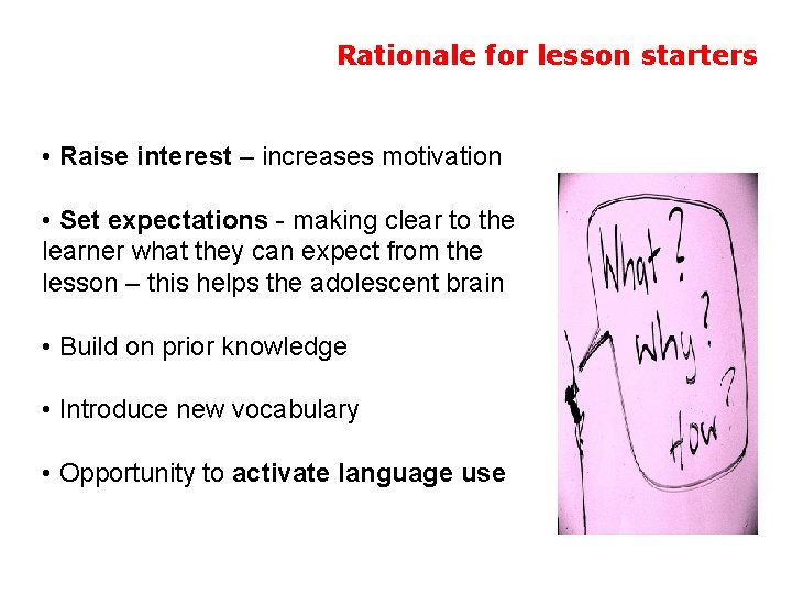 Rationale for lesson starters • Raise interest – increases motivation • Set expectations -