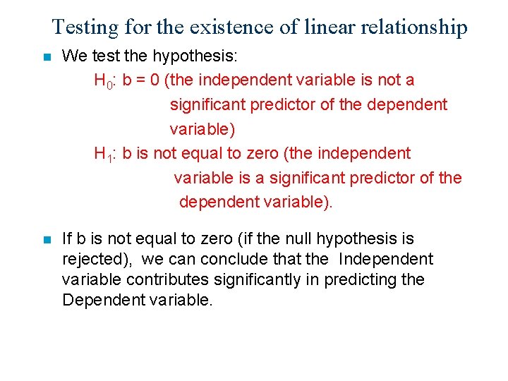 Testing for the existence of linear relationship n We test the hypothesis: H 0: