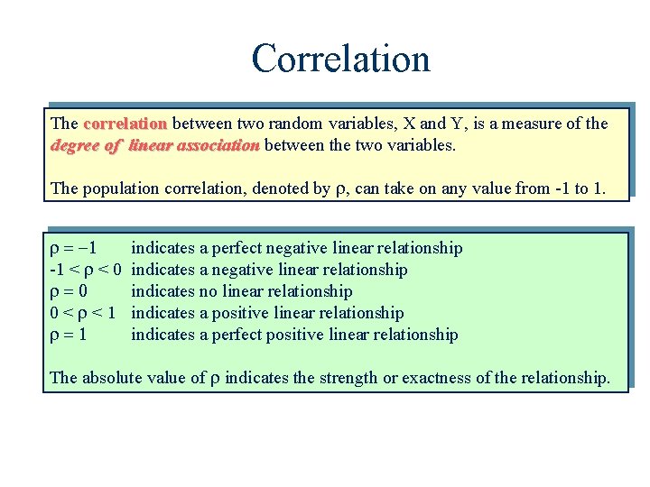Correlation The correlation between two random variables, X and Y, is a measure of