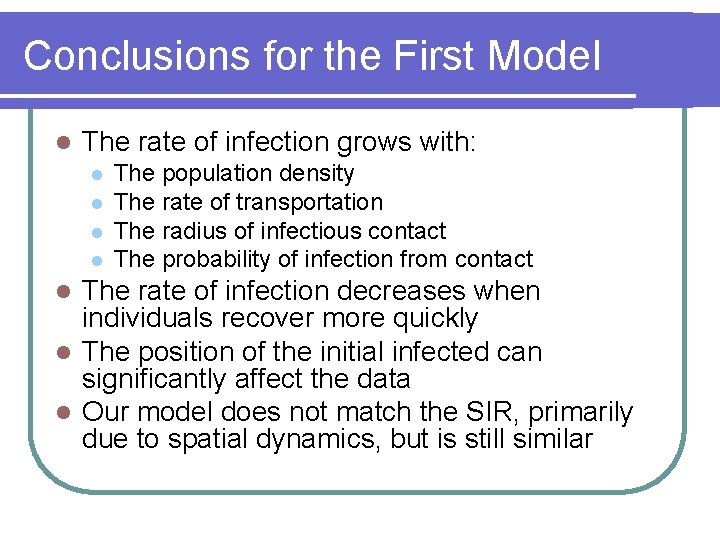 Conclusions for the First Model l The rate of infection grows with: l l