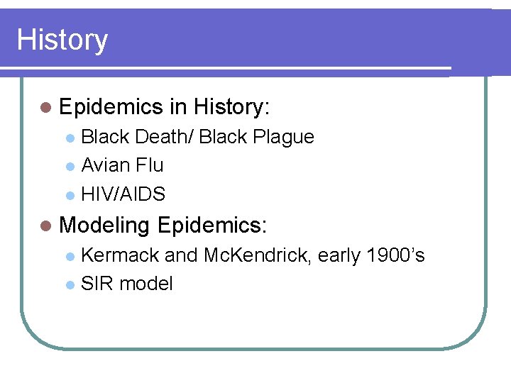 History l Epidemics in History: Black Death/ Black Plague l Avian Flu l HIV/AIDS