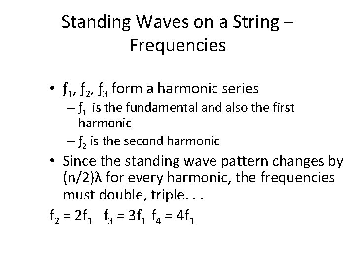 Standing Waves on a String – Frequencies • ƒ 1, ƒ 2, ƒ 3