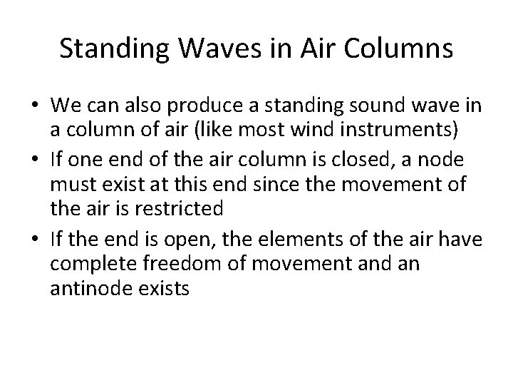 Standing Waves in Air Columns • We can also produce a standing sound wave
