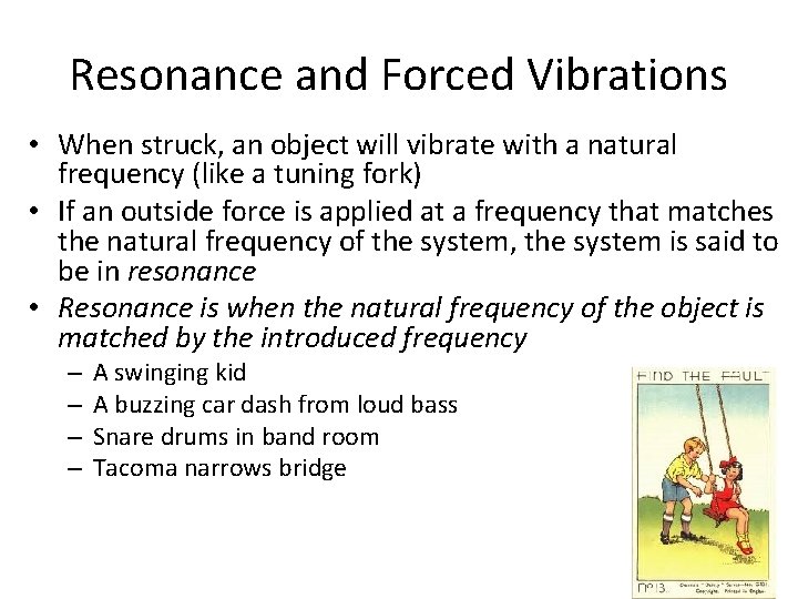 Resonance and Forced Vibrations • When struck, an object will vibrate with a natural