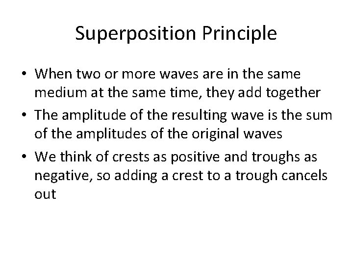 Superposition Principle • When two or more waves are in the same medium at