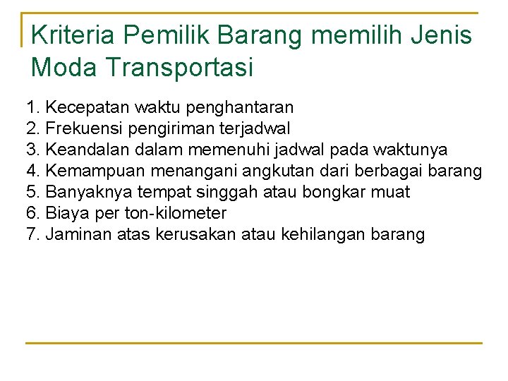 Kriteria Pemilik Barang memilih Jenis Moda Transportasi 1. Kecepatan waktu penghantaran 2. Frekuensi pengiriman