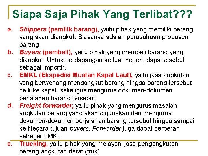 Siapa Saja Pihak Yang Terlibat? ? ? a. Shippers (pemilik barang), yaitu pihak yang