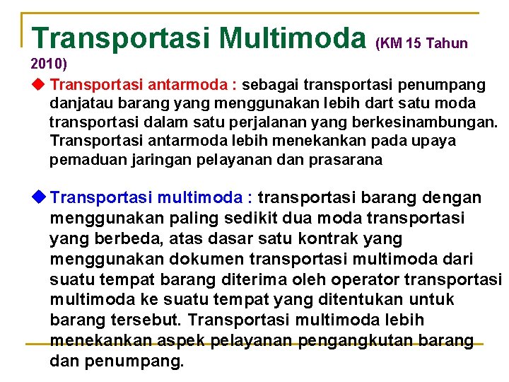 Transportasi Multimoda (KM 15 Tahun 2010) u Transportasi antarmoda : sebagai transportasi penumpang danjatau