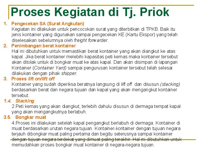 Proses Kegiatan di Tj. Priok 1. Pengecekan SA (Surat Angkutan) Kegiatan ini dilakukan untuk