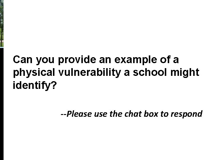 Can you provide an example of a physical vulnerability a school might identify? --Please Can you provide an example of a physical vulnerability a school might identify? --Please