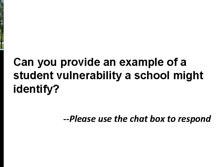 Can you provide an example of a student vulnerability a school might identify? --Please Can you provide an example of a student vulnerability a school might identify? --Please