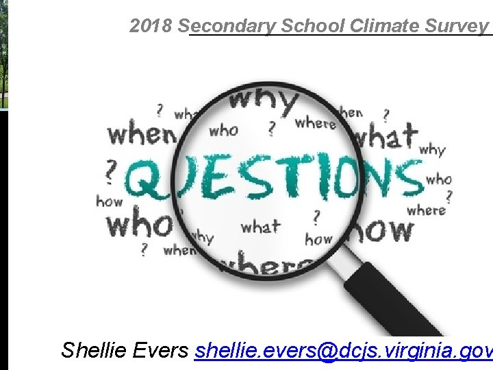 2018 Secondary School Climate Survey Shellie Evers shellie. evers@dcjs. virginia. gov 2018 Secondary School Climate Survey Shellie Evers shellie. evers@dcjs. virginia. gov