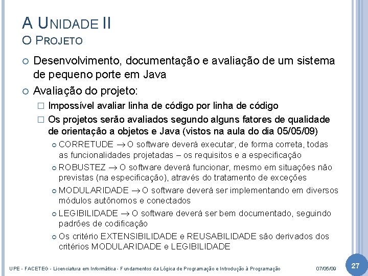 A UNIDADE II O PROJETO Desenvolvimento, documentação e avaliação de um sistema de pequeno