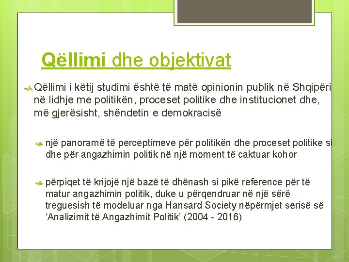 Qëllimi dhe objektivat Qëllimi i këtij studimi është të matë opinionin publik në Shqipëri