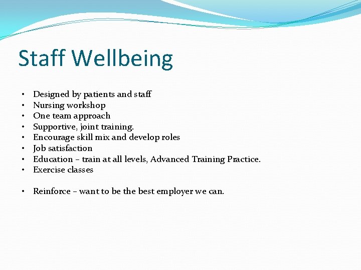 Staff Wellbeing • • Designed by patients and staff Nursing workshop One team approach