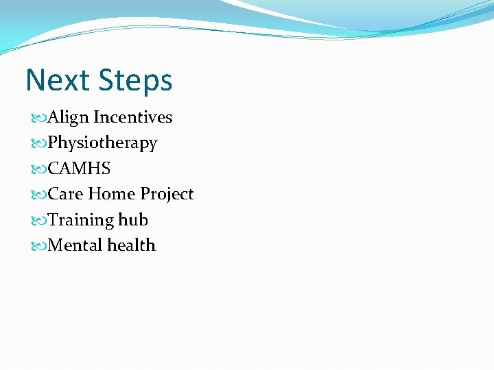 Next Steps Align Incentives Physiotherapy CAMHS Care Home Project Training hub Mental health 
