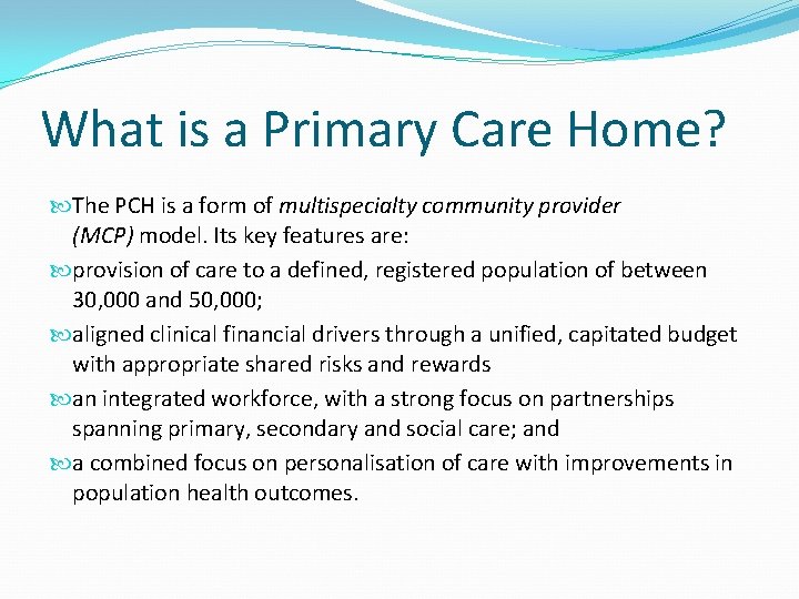 What is a Primary Care Home? The PCH is a form of multispecialty community