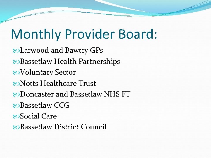 Monthly Provider Board: Larwood and Bawtry GPs Bassetlaw Health Partnerships Voluntary Sector Notts Healthcare