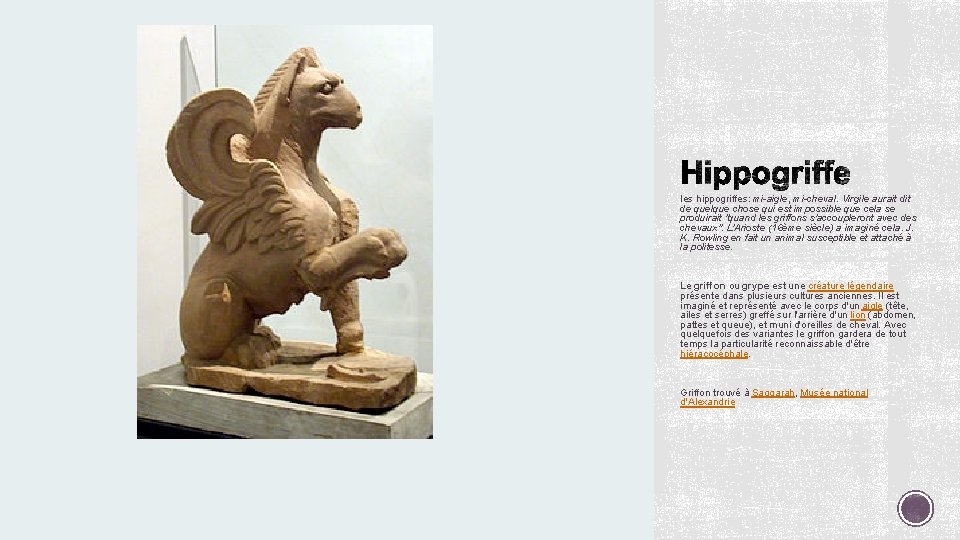 les hippogriffes: mi-aigle, mi-cheval. Virgile aurait de quelque chose qui est impossible que cela