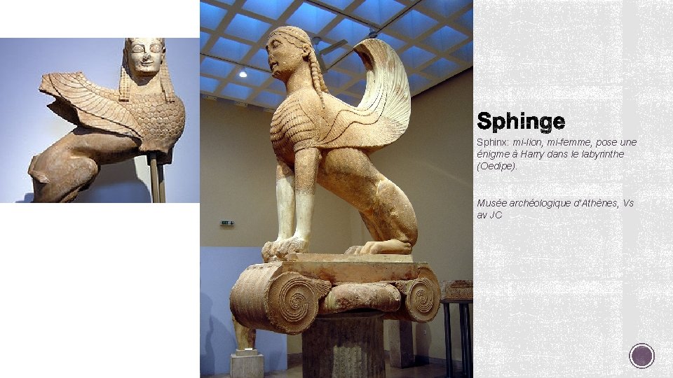 Sphinx: mi-lion, mi-femme, pose une énigme à Harry dans le labyrinthe (Oedipe). Musée archéologique