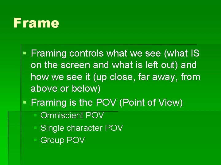 Frame § Framing controls what we see (what IS on the screen and what