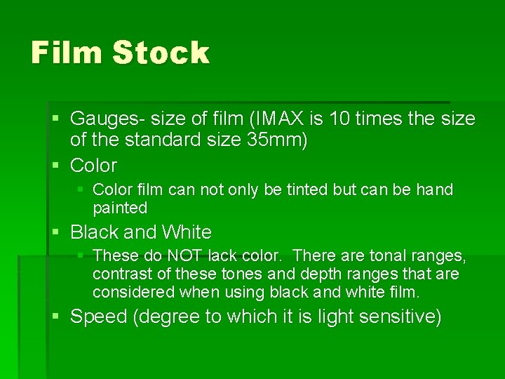 Film Stock § Gauges- size of film (IMAX is 10 times the size of