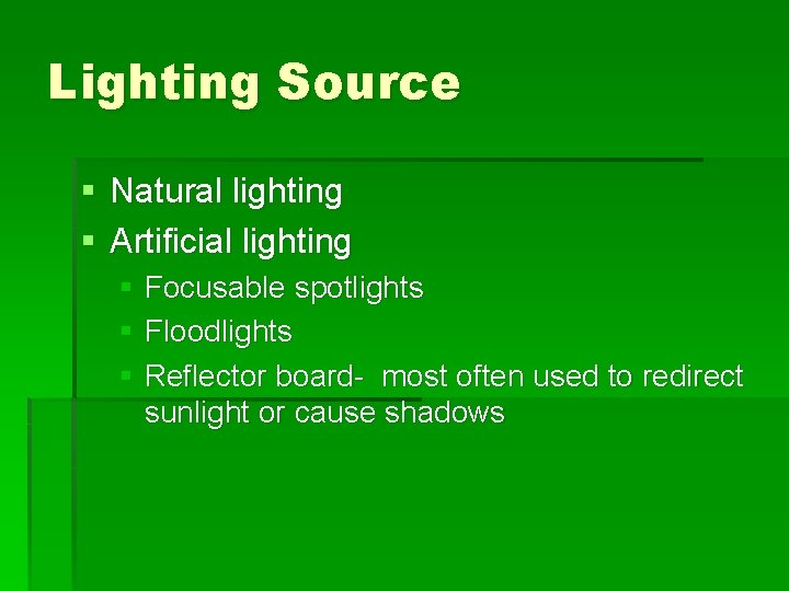 Lighting Source § Natural lighting § Artificial lighting § Focusable spotlights § Floodlights §