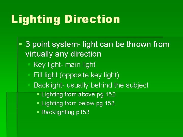 Lighting Direction § 3 point system- light can be thrown from virtually any direction