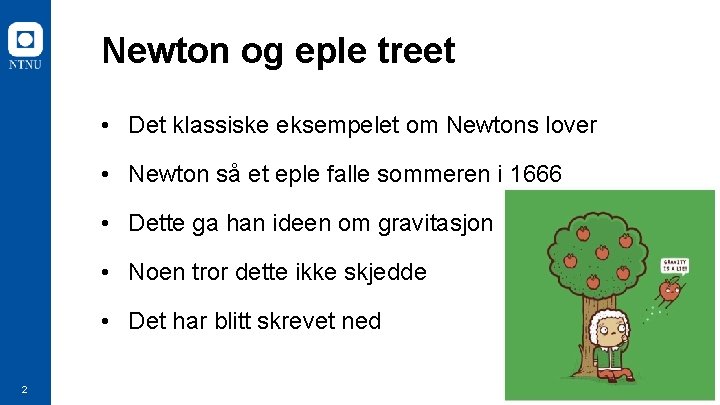 Newton og eple treet • Det klassiske eksempelet om Newtons lover • Newton så