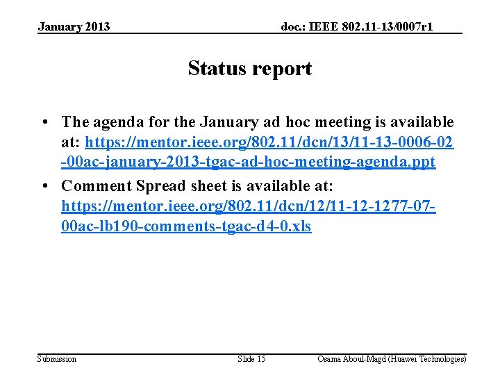 January 2013 doc. : IEEE 802. 11 -13/0007 r 1 Status report • The