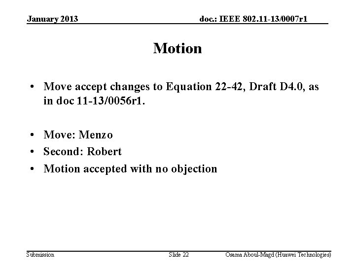 January 2013 doc. : IEEE 802. 11 -13/0007 r 1 Motion • Move accept