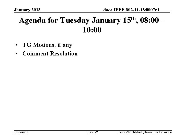 January 2013 doc. : IEEE 802. 11 -13/0007 r 1 Agenda for Tuesday January