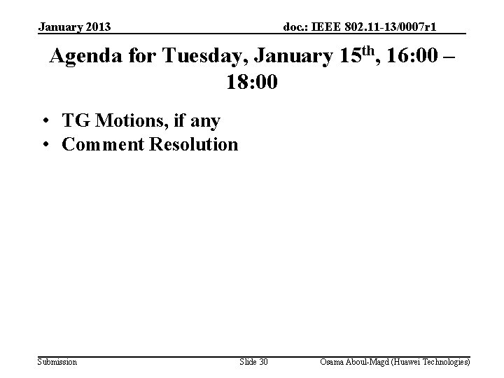 January 2013 doc. : IEEE 802. 11 -13/0007 r 1 Agenda for Tuesday, January