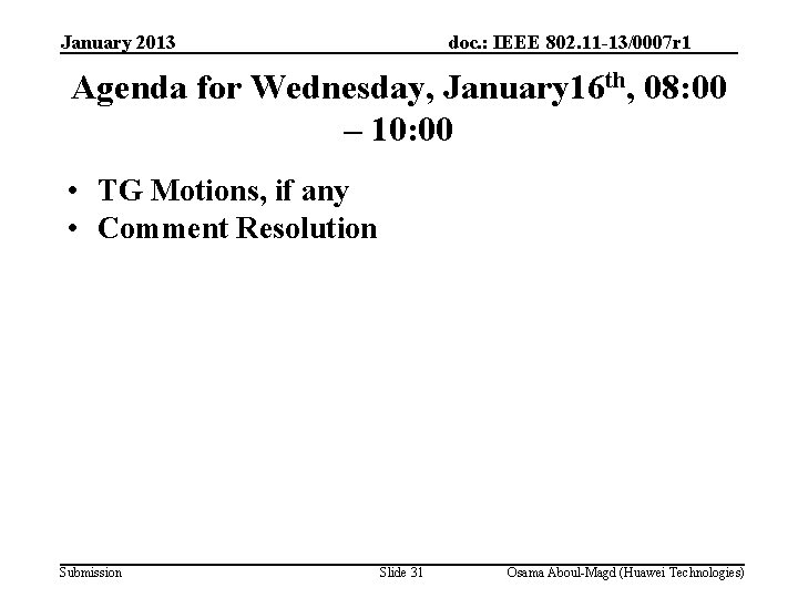 January 2013 doc. : IEEE 802. 11 -13/0007 r 1 Agenda for Wednesday, January