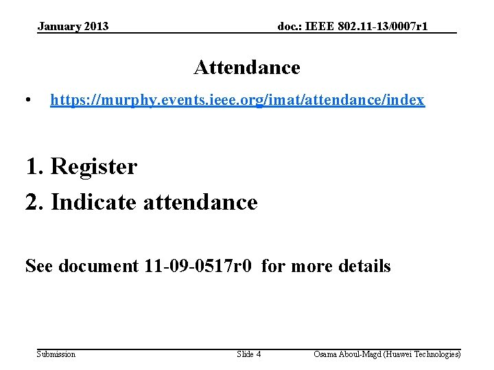 January 2013 doc. : IEEE 802. 11 -13/0007 r 1 Attendance • https: //murphy.