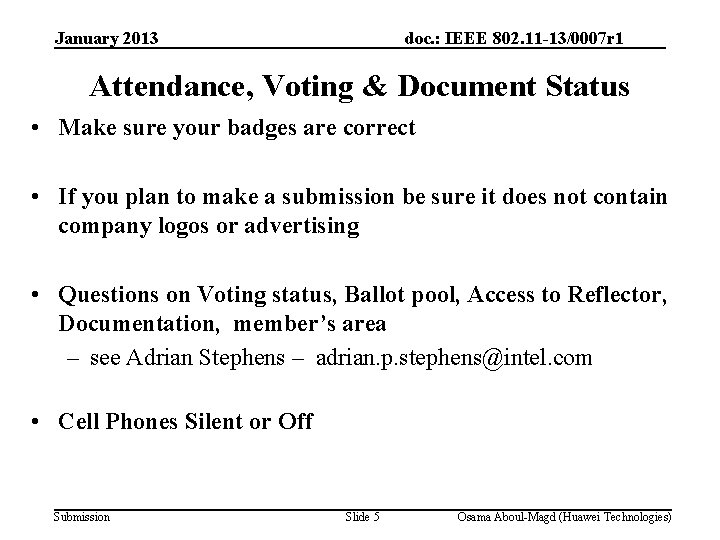 January 2013 doc. : IEEE 802. 11 -13/0007 r 1 Attendance, Voting & Document