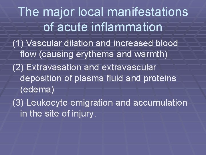 The major local manifestations of acute inflammation (1) Vascular dilation and increased blood flow